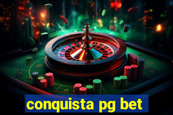 conquista pg bet